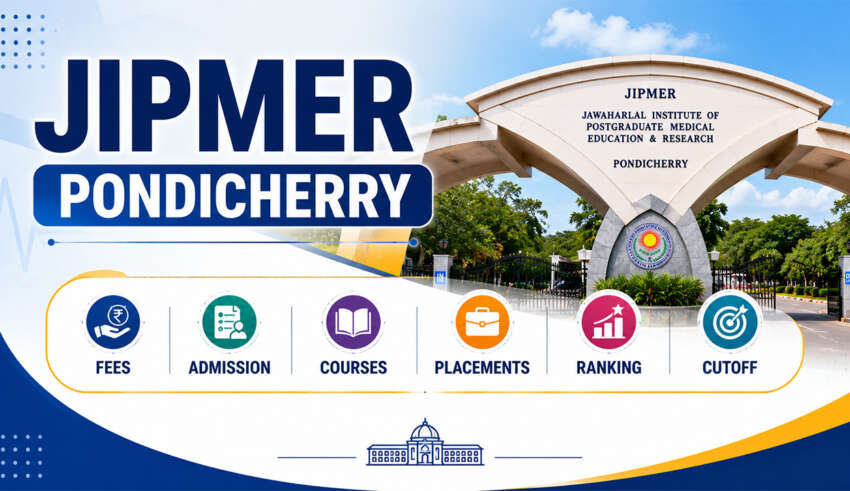 JIPMER Pondicherry Fees, Admission, Courses, Placements, Ranking, Cutoff
