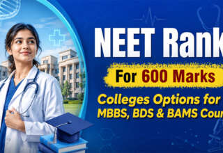 NEET Rank For 600 Marks Colleges Options for MBBS, BDS & BAMS Courses
